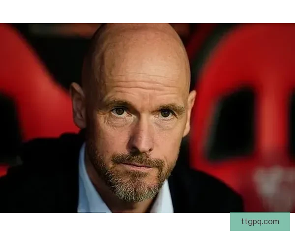 前曼联助理称滕哈格每日以3至4小时睡眠为工作核心引发热议话题